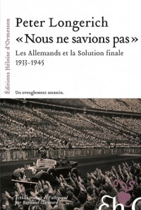 Nous ne savions pas : Les Allemands et la Solution finale, 1933-1945