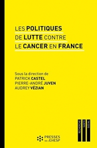 Les politiques de lutte contre le cancer en France: Regards sur les pratiques et les innovations médicales
