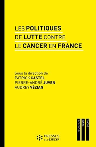 Les politiques de lutte contre le cancer en France: Regards sur les pratiques et les innovations médicales