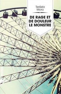 De rage et de douleur, le monstre