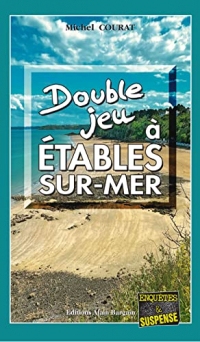Double jeu à Étables-sur-Mer: Les enquêtes de Laure Saint-Donge - Tome 21