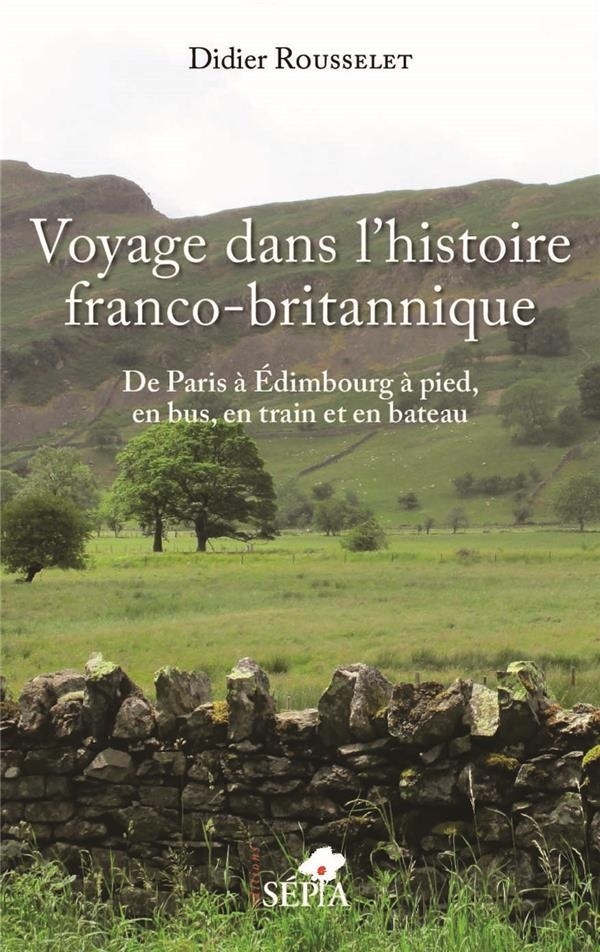 Voyage dans l'histoire franco-britannique : De Paris à Edimbourg à pied, en bus, en train et en bateau
