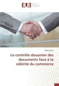 Le contrôle douanier des documents face à la célérité du commerce