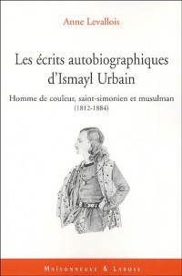 Les écrits autobiographiques d'Ismayl Urbain