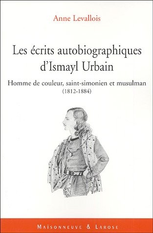 Les écrits autobiographiques d'Ismayl Urbain