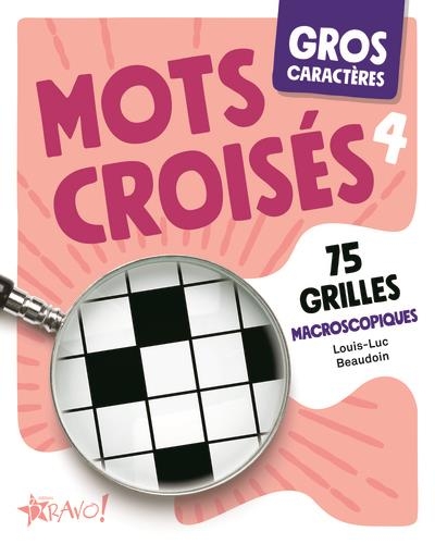 Gros caractères - Mots croisés 4: 75 grilles macroscopiques