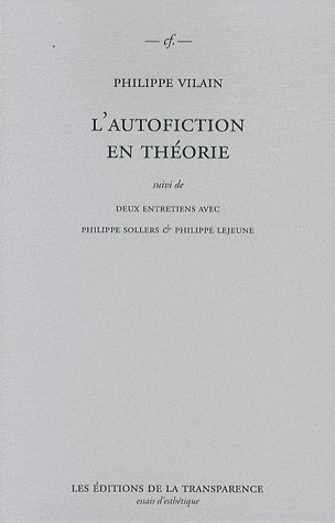 L'autofiction en théorie : Suivi de deux entretiens avec Philippe Sollers & Philippe Lejeune