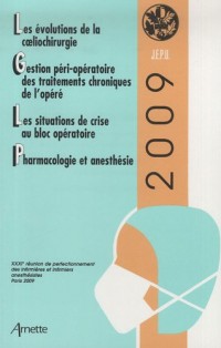 Les évolutions de la coeliochirurgie ; Gestion péri-opératoire des traitements chroniques de l'opéré ; Les situations de crise au bloc opératoire : Pharmacologie et anesthésie