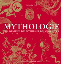 Mythologie : Aux origines des mythes et des croyances