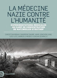 La médecine nazie contre l’humanité: Expérimentations médicales au camp de Natzweiller-Struthof
