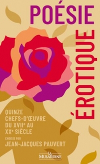Poésie érotique. Quinze chefs-d'oeuvre du XVIIe au XXe siècle