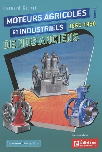 Les moteurs agricoles et industriels de nos anciens tome 2