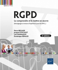 RGPD - Le comprendre et le mettre en oeuvre (3e édition) - (témoignages et retours d'expérience pour les DPO...)