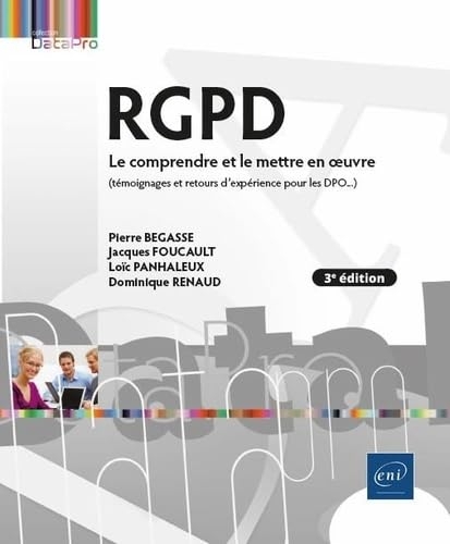 RGPD - Le comprendre et le mettre en oeuvre (3e édition) - (témoignages et retours d'expérience pour les DPO...)