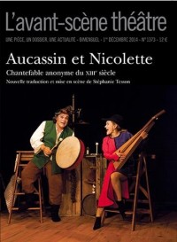 L'Avant-scène théâtre, N° 1373, 1er décembre 2014 : Aucassin et Nicolette