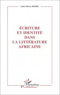 Ecriture et identité dans la litterature africaine