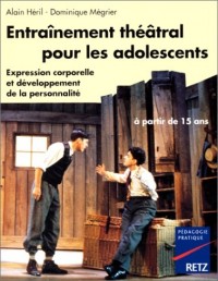 ENTRAINEMENT THEATRAL POUR LES ADOLESCENTS. Expression corporelle et développement de la personnalité