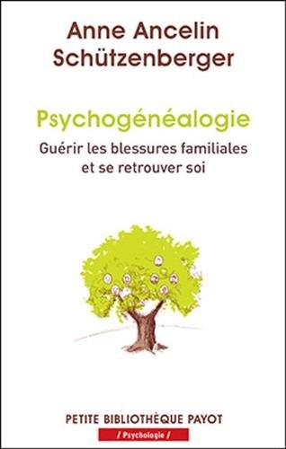 Psychogénéalogie : Guérir les blessures familiales et se retrouver soi
