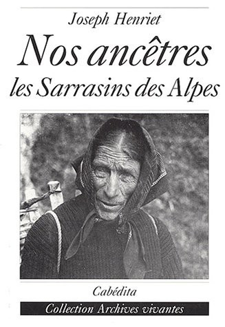 Nos ancêtres, les Sarrasins des Alpes