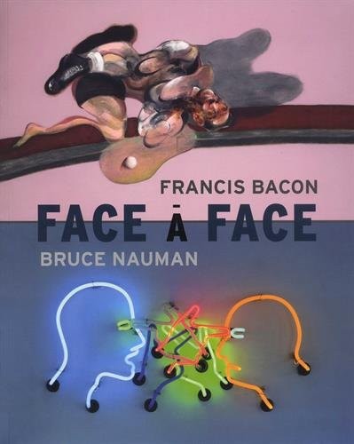 Bruce Nauman / Francis Bacon : face à face