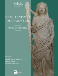 Les mille visages de l'honneur: Actes des IIIe rencontres autour de la sculpture romaine