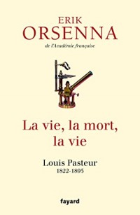 La vie, la mort, la vie : Pasteur (Documents)