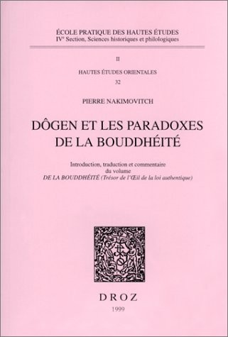 Dôgen et les paradoxes de la bouddhéité: Introduction, traduction et commentaire du volume De la bouddhéité (Trésor de l'oeil de la loi authentique)