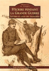 Ecrire pendant la Grande Guerre (S')