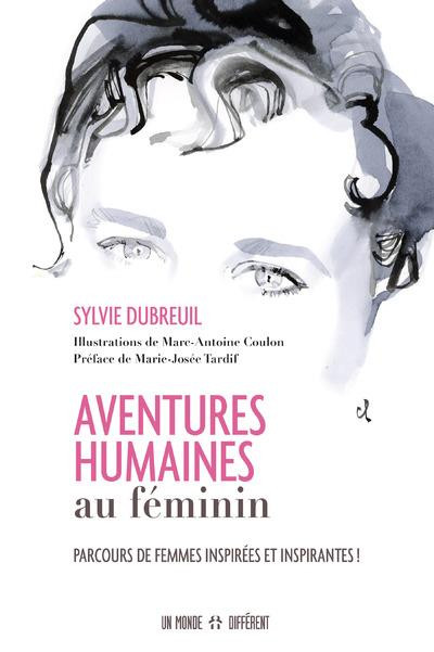 Aventures humaines au féminin - Parcours de femmes inspirées et inspirantes !