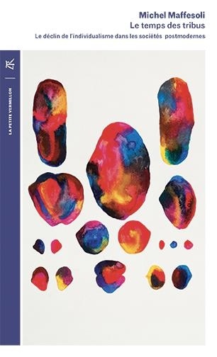 Le temps des tribus: Le déclin de l'individualisme dans les sociétés postmodernes