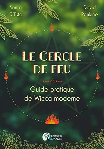 Le Cercle de Feu - Guide Pratique de la Wicca Moderne