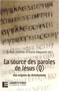 La source des paroles de Jésus (Q) : Aux origines du christianime