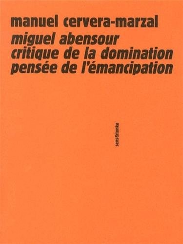 Miguel Abensour entre critique de la domination et pensée de l'émancipation