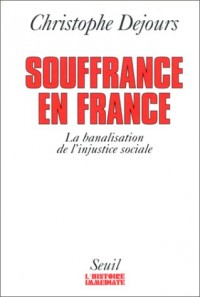 Souffrances en France. La banalisation de l'injustice sociale