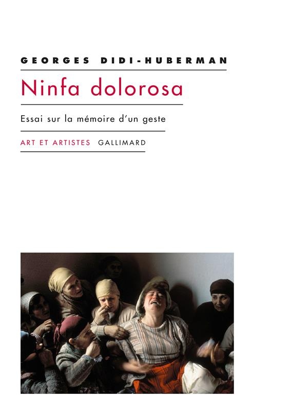 Ninfa dolorosa: Essai sur la mémoire d'un geste