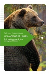 Le cantique de l'ours : Petit plaidoyer pour le frère sauvage de l'homme