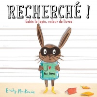 Recherché ! Gabin le lapin, voleur de livres