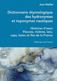 Dictionnaire étymologique des noms de fleuves, rivières, lacs, caps, baies, anses, île...de France