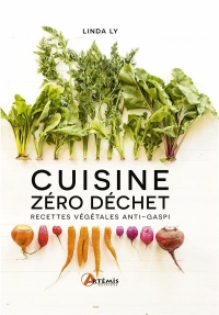 Cuisine Zéro Dechet - Recettes Vegetales Anti-Gaspi