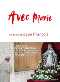 Avec Marie, à l'école du Pape François