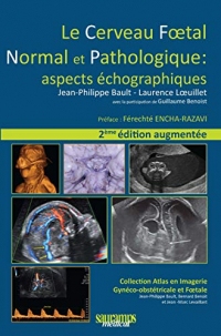 Le cerveau fœtal normal et pathologique (Atlas en Imagerie Gynéco-obstétricale et foetale)