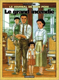 Le Journal de mon père, tome 1 : le grand incendie