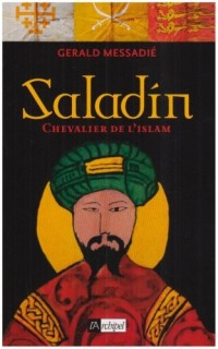 Saladin : Chevalier de l'islam