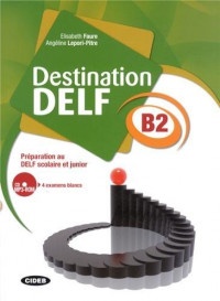 Destination DELF B2 : Préparation au DELF scolaire et junior (1Cédérom)