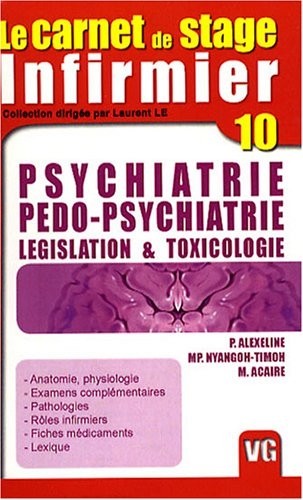 carnet de stage de l'infirmier Psychiatrie, pédo-psychiatrie : Législation et toxicologie