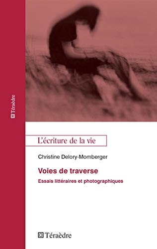 Voies de traverse: Essais liitéraires et photographiques