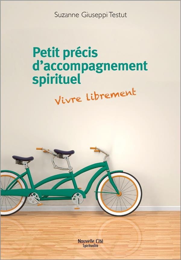 Petit précis d'accompagnement spirituel : Vivre librement