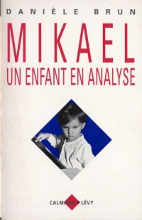 Mikael un enfant en analyse (Psychologie, Psychanalyse, Pédagogie)