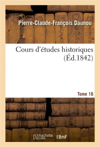 Cours d'études historiques. Tome 16