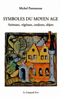 Symboles du Moyen Age : Animaux, végétaux, couleurs, objets